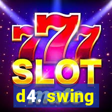 d4. swing